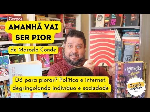 AMANH VAI SER PIOR - Marcelo Conde (RESENHA)