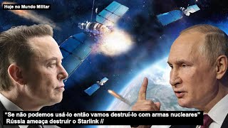 “Se não podemos usá-lo então vamos destruí-lo com armas nucleares” Rússia ameaça destruir o Starlink