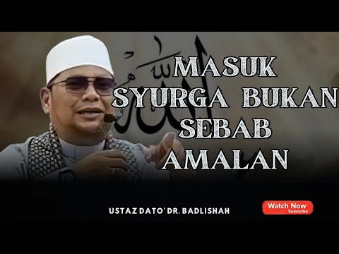 MASUK SYURGA BUKAN SEBAB AMALAN | RAHMAT ALLAH MELEBIHI SEGALANYA | USTAZ BADLISHAH