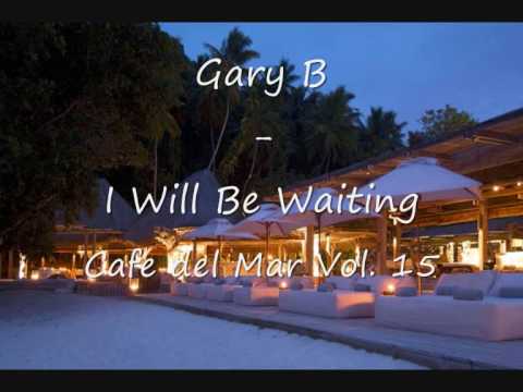 Gary B - I will be waiting