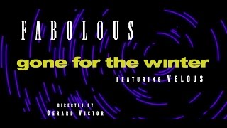 Fabolous - Gone For The Winter (featuring Velous) Official Version