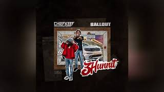 Ballout ft. Chief Keef - 3 Hun Nit (G Herbo &#39;Who Run it&#39; Remix)