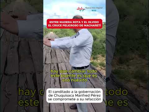 ¡BASTA DE PELIGRO! Manfred Pérez se compromete a renovar el puente de Macharetí #chuquisaca