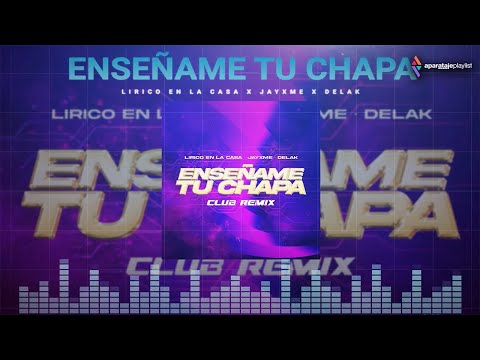 Enseñame tu chapa (Club Remix) - Lirico En La Casa x Jayxme x Delak (Audio Oficial)