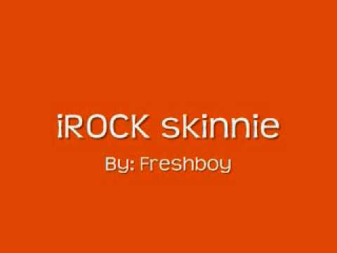 iROCK Skinnies by Freshboyz