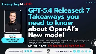 GPT-5.4 Released: 7 Takeaways you need to know about Openai’s New model