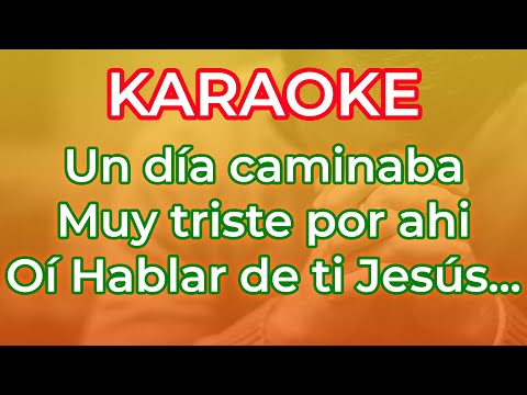 PISTA KARAOKE - UN DÍA CAMINABA - ESTA ALABANZA TE LLENARÁ DE FUERZAS EN NUESTRO SEÑOR JESUCRISTO