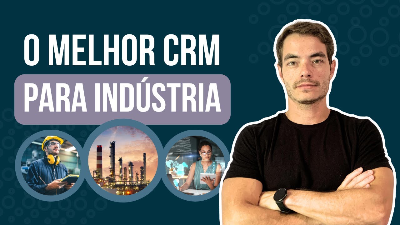CRM PARA INDÚSTRIA - A MAIS EFICIENTE PLATAFORMA DO MERCADO