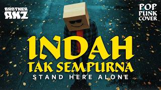Download lagu INDAH TAK SEMPURNA - STAND HERE ALONE (SHA) | POP PUNK COVER by BROTHERANZ mp3