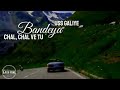 Chl Chl Vy Tu Bndya Us Galiyyee Whatsapp Status