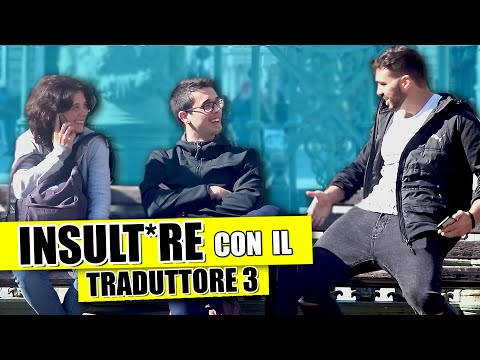 INSULTARE la Gente con il TRADUTTORE 3 !