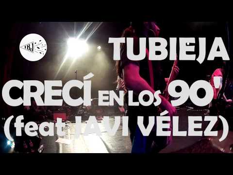 TUBIEJA - CRECÍ EN LOS 90' (feat JAVI VÉLEZ)