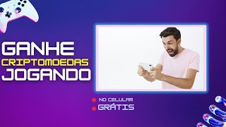 Como Ganhar Criptomoeda Gratuita Pelo Celular com Jogos