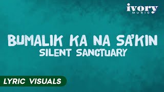Bumalik Ka Na Sa&#39;kin - Silent Sanctuary (Lyric Visuals)