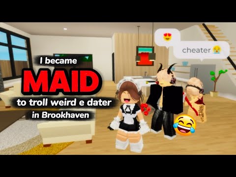 I BECAME MAID TO TROLL WEIRD E DATER 😂💅🏻 | BROOKHAVEN RP | ROBLOX VIDEO 