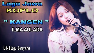 Download lagu KANGEN - LAGU JAWA KOPLO - ILMA AULADA mp3