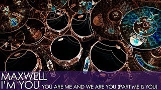 Maxwell – I&#39;m You: You Are Me And We Are You (Part Me &amp; You)