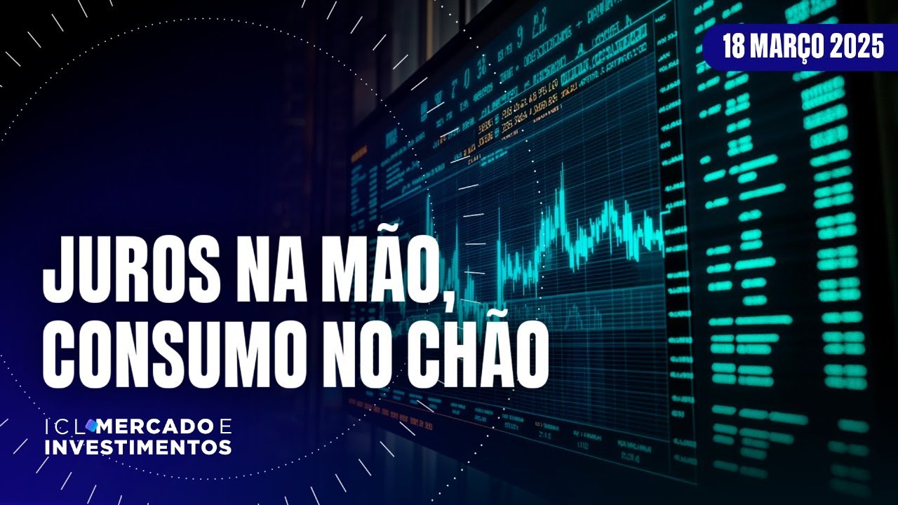ICL MERCADO E INVESTIMENTOS - 18/03/25 - CONFIANÇA DO CONSUMIDOR CAI EM MEIO A JUROS E INFLAÇÃO