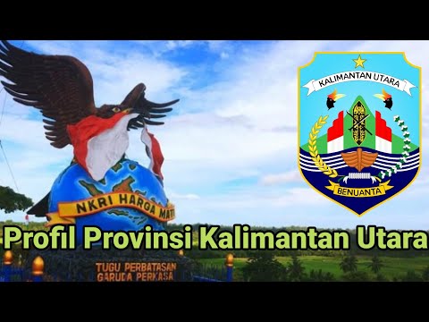 Profil Provinsi Kalimantan Utara