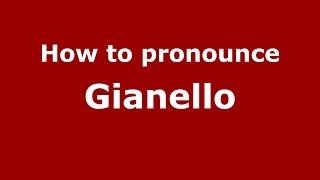 How to pronounce Gianello