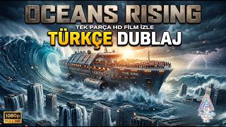 Oceans Rising (Yükselen Okyanuslar) | Türkçe Dublaj Tek Parça HD Film 