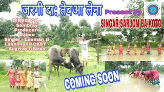 जरगी दा: तेबआ लेना//new mundari karam video song //Coming soon// singer Laxman & Lakhimani