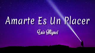 Amarte es un placer - Luis Miguel ( Letra + vietsub )