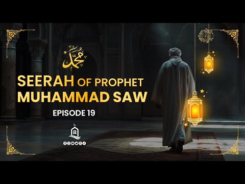 Seerah of Prophet Muhammad SAW | Episode 19 | Mufti Menk