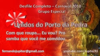 Desfile Completo Carnaval 2010 - Unidos do Porto da Pedra