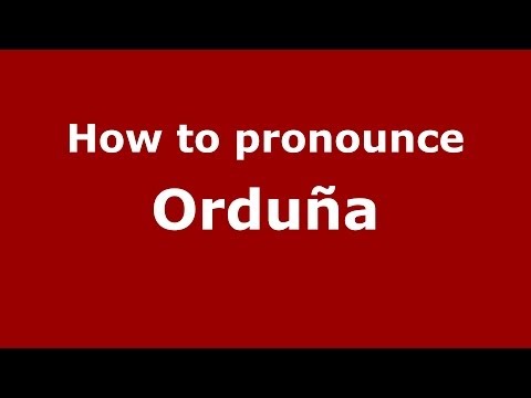 How to pronounce Orduña