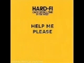 Hard Fi - Help Me Please
