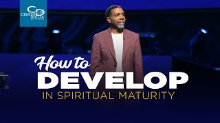 How to Develop in Spiritual Maturity - Sunday Service