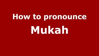 How to pronounce Mukah