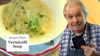 Jacques Pépin's Vermicelli Soup is the Perfect Winter Recipe | Cooking at Home  | KQED