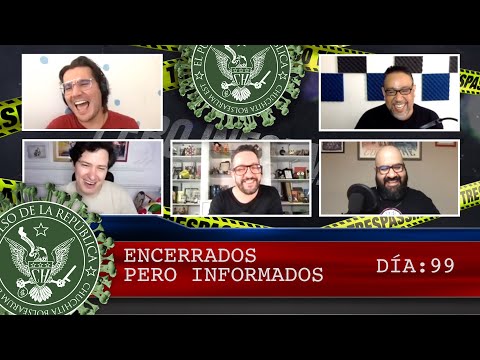 ENCERRADOS PERO INFORMADOS DÍA: 99 - EL PULSO DE LA REPÚBLICA