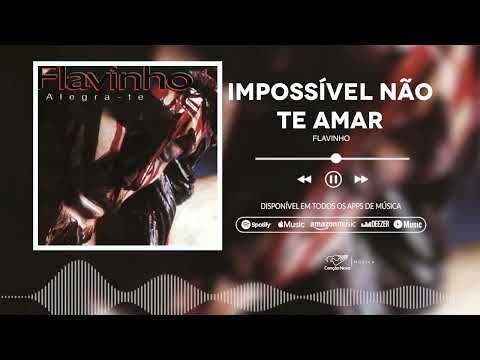 Ímpossível não te amar - Flavinho