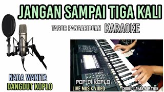 Download lagu JANGAN SAMPAI TIGA KALI KARAOKE KOPLO NADA WANITA]TAGOR PANGARIBUAN mp3