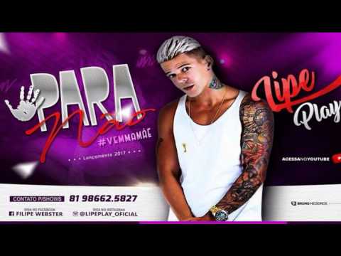 LIPE PLAY - PARA NÃO MÚSICA NOVA 2017 ( SEM VINHETA )