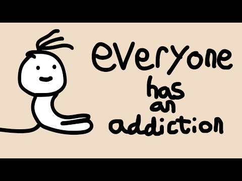 Everyone has an addiction