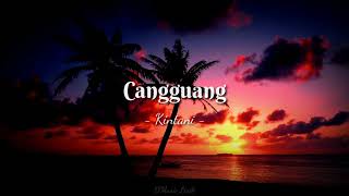 Download lagu Kintani - Cangguang ( Lirik ) mp3