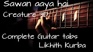 Sawan aaya hai | Arijit singh | Creature 3d | Complete guitar Lesson/Tabs by Likhith Kurba