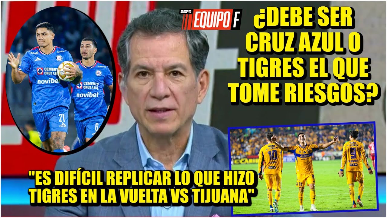 CRUZ AZUL tiene que tomar RIESGOS en la vuelta vs TIGRES si quiere meterse en la FINAL | Equipo F