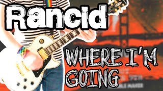 Rancid - Where I'm Going Guitar Cover 1080P