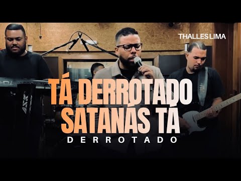 TÁ DERROTADO SATANÁS TÁ DERROTADO  - THALLES LIMA