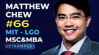 EP66: MBA+MSc 🚀: Matthew Chew's Journey to North Star for MIT Admission and Beyond ✨ | GetKampus USA
