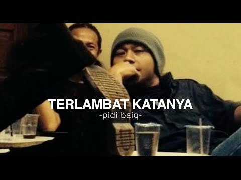 Terlambat Katanya - Pidi Baiq