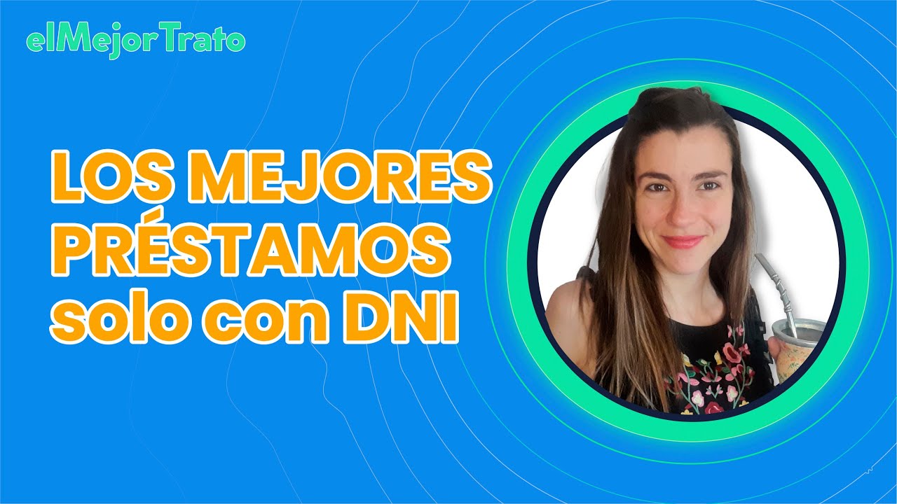 Watch Mejores PRÉSTAMOS con DNI ? Cuidados y Opciones Now Mejores PRÉSTAMOS con DNI ? Cuidados y Opciones