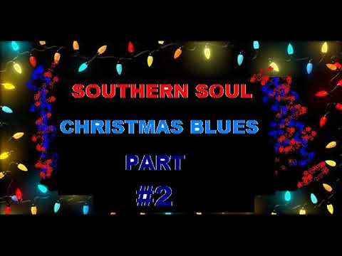 Southern Soul" christmas blues" pt# 2