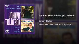 Without Your Sweet Lips On Mine