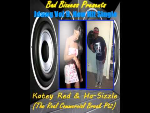 Ha-Sizzle & Katey Red - The Real Commercial Break (BITCH) pt2
